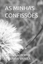 As Minhas Confissões af Carlos Alberto Sequeira Varela