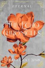 The Echo Chronicles af Rebecca Grace Stark