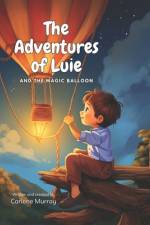 The Adventures of Luie and the magic balloon af Carlene Murray
