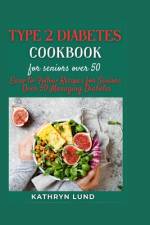 Type 2 Diabetes Cookbook for Seniors Over 50 af Kathryn Lund