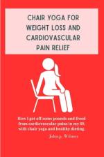 Chair yoga for weight loss and cardiovascular pain relief af John P Wilmes