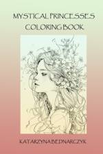 Mystical princesses coloring book af Katarzyna Bednarczyk