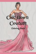 Chic Gowns Couture Coloring Book af Stella Almond Productions