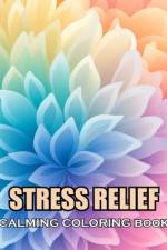 Stress Relief Calming Coloring Book af Ronald Henry