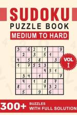 300+ Sudoku Puzzle Book Medium To Hard With Full Solutions af Elsaid Miller