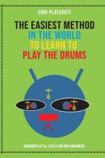 The Easiest Method in the World to Learn to Play the Drums af Ciro Plateroti