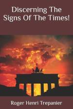 Discerning The Signs Of The Times! af Roger Henri Trepanier