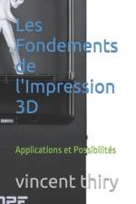 Les Fondements de l'Impression 3D af Vincent Thiry