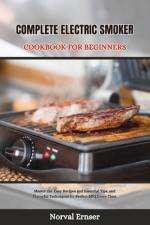 Complete Electric Smoker Cookbook for Beginners af Norval Ernser