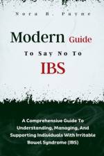 Modern Guide To Say No To IBS af Nora B Payne