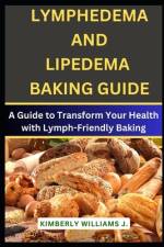 Lymphedema And Lipedema Baking Guide af Kimberly Williams J