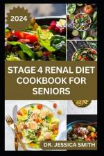 Stage 4 Renal Diet Cookbook for Seniors af Jessica Smith