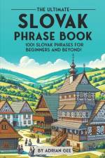 The Ultimate Slovak Phrase Book af Adrian Gee