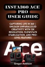 Insta360 Ace Pro User Guide af Gregor Addison