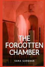 The Forgotten Chamber af Sara Gardner