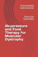 Acupressure and Food Therapy for Muscular Dystrophy af Easwarabala Subramanian