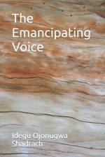 The Emancipating Voice af Idegu Ojonugwa Shadrach