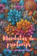 Mandalas de printemps | Livre de coloriage pour adultes | Dessins anti-stress pour encourager la créativité af Inspiring Colors Editions