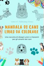 Mandala di Cani | Libro da colorare | Mandala di cani rilassanti e antistress per incoraggiare la creatività af Animart Publishing House