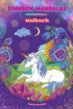 Einhorn Mandalas Malbuch Anti-Stress und kreative Einhornszenen für Jugendliche und Erwachsene