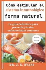 Cómo estimular el sistema inmunológico de forma natural, af J K Evans
