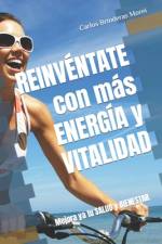 REINVÉNTATE con más ENERGÍA y VITALIDAD af Carlos Brinderas Morei