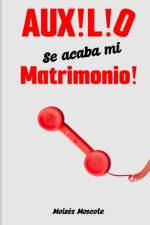 Auxilio, Se Acaba Mi Matrimonio! af Moises Moscote