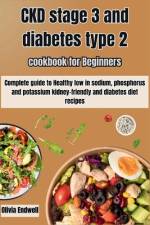 Ckd Stage 3 and Diabetes Type 2 Cookbook for Beginners af Olivia Endwell