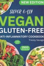 Super Easy Vegan Gluten-Free Anti-Inflammatory Cookbook af Tracey Savage