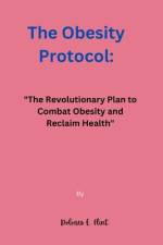 The Obesity Protocol af Dolores E Flint