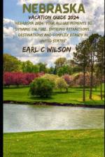 Nebraska Vacation Guide 2024 af Earl C Wilson