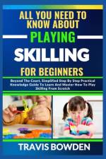 All You Need to Know about Playing Skilling for Beginners af Travis Bowden