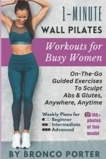1-Minute Wall Pilates Workouts For Busy Women af Bronco Porter
