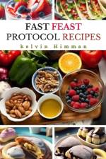 Fast Feast Protocol Recipes af Kelvin Himman
