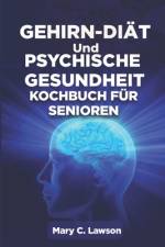 Kochbuch für Gehirndiät und psychische Gesundheit für Senioren af Mary C Lawson