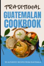 Traditional Guatemalan Cookbook af Ava Baker