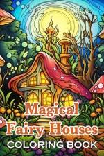 Magical Fairy Houses Coloring Book af John Nicholas