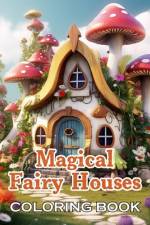 Magical Fairy Houses Coloring Book af John Nicholas