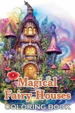 Magical Fairy Houses Coloring Book af John Nicholas