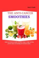 The Anti-Cancer Smoothies af Kerry O Smith