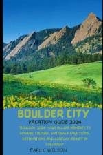 Boulder City Vacation Guide 2024 af Earl C Wilson