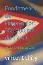 Fondements de l'impression 3D ( volume de 1 à 4 ) af Vincent Thiry