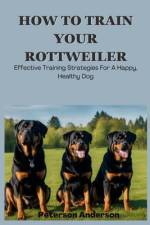 How to Train Your Rottweiler af Peterson Anderson