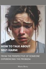 How to Talk about Self-Harm af Marta Berry