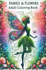 Fairies & Flowers Adult Coloring Book af Zen Doodles