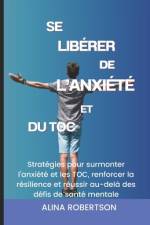 Se Libérer de l'Anxiété Et Du Toc af Alina Robertson