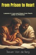 From Prison to Heart af Steven Van de Berg