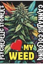 Psychedelic Stoner's Love My Weed - Cannabis Coloring Book af Scott Astle