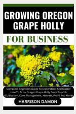 Growing Oregon Grape Holly for Business af Harrison Damon