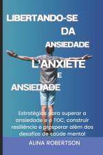 Libertando-Se Da Ansiedade E Do Toc af Alina Robertson